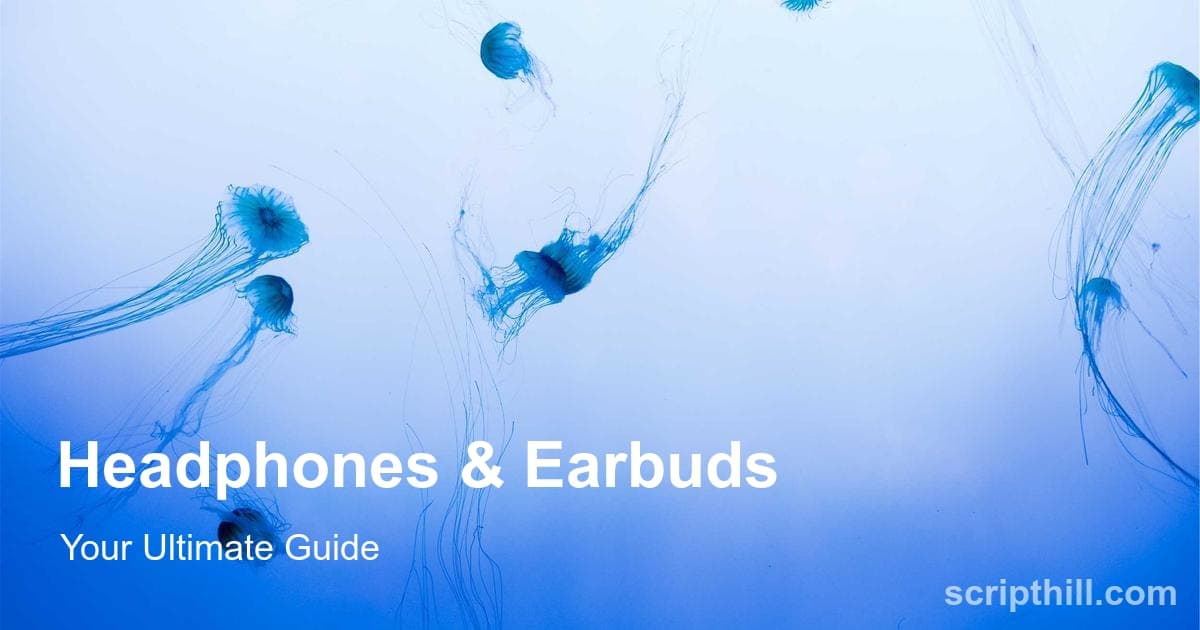 The Definitive Guide to Earbuds & Headphones